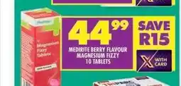 Shoprite MEDIRITE BERRY FLAVOUR MAGNESIUM FIZZY 10 TABLETS offer