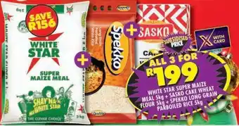Shoprite White Star Super Maize Meal 5kg + Sasko Cake Wheat Flour 5kg + Spekko Long Grain Parboiled Rice 5kg offer