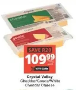 Checkers Crystal Valley Cheddar/ Gouda/ White Cheddar Cheese offer
