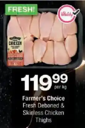Checkers Farmer's Choice Fresh Deboned & Skinless Chicken Thighs offer