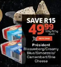 Checkers Président Blaauwberg/ Creamy Blue/ Simonzola/ Camembert/ Brie Cheese offer