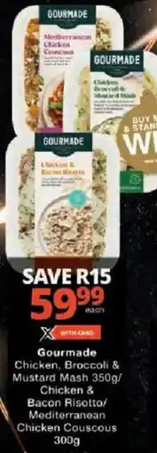 Checkers Gourmade Chicken, Broccoli & Mustard Mash/ Chicken & Bacon Risotto/ Mediterranean Chicken Couscous offer