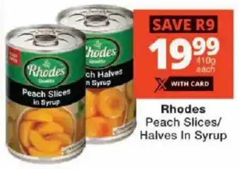 Checkers Rhodes Peach Slices/ Halves In Syrup offer