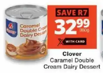 Checkers Clover Caramel Double Cream Dairy Dessert offer