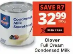 Checkers Clover Full Cream Condensed Milk offer