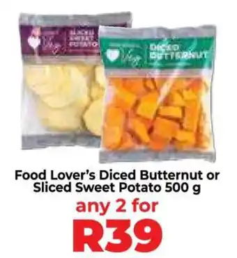 Food Lover's Market Food Lover's Diced Butternut or Sliced Sweet Potato 500 g offer