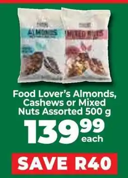 Food Lover's Market Food Lover’s Almonds, Cashews or Mixed Nuts Assorted 500 g offer