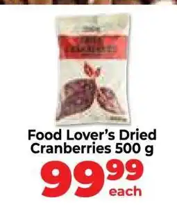 Food Lover's Market Food Lover’s Dried Cranberries 500 g offer