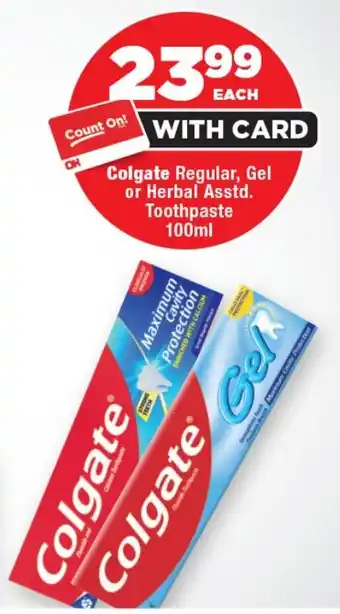 OK Foods Colgate Regular, Gel or Herbal Asstd. Toothpaste offer