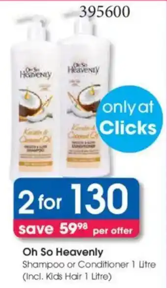 Clicks Oh So Heavenly Shampoo or Conditioner offer
