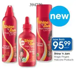 Clicks Shine 'n Jam Magic Fingers Haircare Products offer