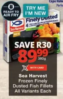 Checkers Sea Harvest Frozen Finely Dusted Fish Fillets All Variants offer