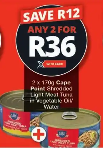 Checkers Cape Point Shredded Light Meat Tuna in Vegetable Oil/ Water offer
