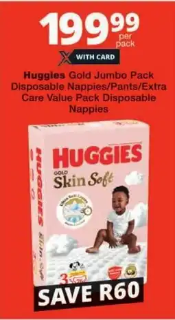 Checkers Huggies Gold Jumbo Pack Disposable Nappies/ Pants/ Extra Care Value Pack Disposable Nappies offer