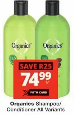 Checkers Organics Shampoo/ Conditioner All Variants offer