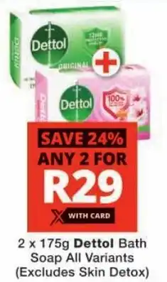 Checkers Dettol Bath Soap All Variants offer