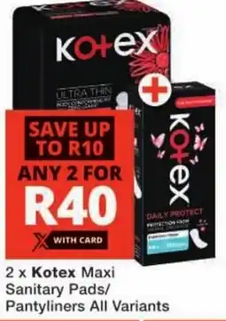 Checkers Kotex Maxi Sanitary Pads/ Pantyliners All Variants offer