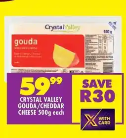 Shoprite CRYSTAL VALLEY GOUDA/CHEDDAR CHEESE 500g each offer