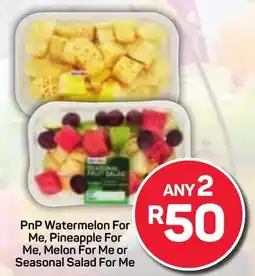 Pick n Pay Hypermarket PnP Watermelon For Me, Pineapple For Me, Melon For Me or Seasonal Salad For Me offer