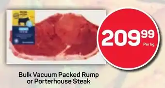 Pick n Pay Hypermarket Bulk Vacuum Packed Rump or Porterhouse Steak offer