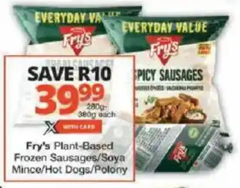 Checkers Fry's Plant-Based Frozen Sausages/ Soya Mince/ Hot Dogs/ Polony offer