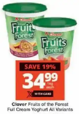 Checkers Clover Fruits of the Forest Full Cream Yoghurt All Variants offer