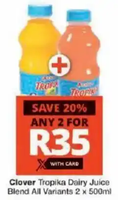 Checkers Clover Tropika Dairy Juice Blend All Variants offer