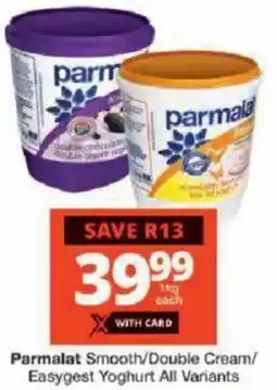 Checkers Parmalat Smooth/ Double Cream/ Easygest Yoghurt All Variants offer
