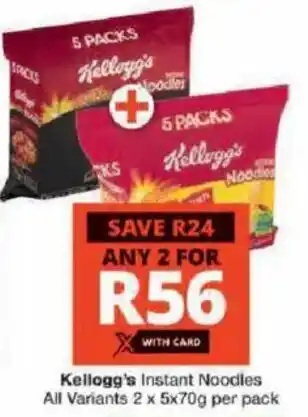 Checkers Kellogg's Instant Noodles All Variants offer