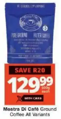 Checkers Mostra Di Café Ground Coffee All Variants offer