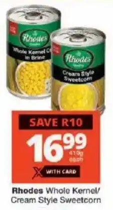Checkers Rhodes Whole Kernel/ Cream Style Sweetcorn offer