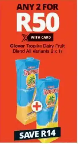 Checkers Clover Tropika Dairy Fruit Blend All Variants offer