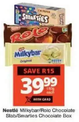 Checkers Nestlé Milkybar/ Rolo Chocolate Slab/ Smarties Chocolate Box offer