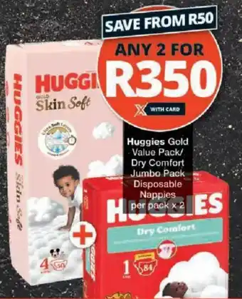Checkers Huggies Gold Value Pack/ Dry Comfort Jumbo Pack Disposable Nappies offer