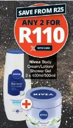 Checkers Nivea Body Cream/ Lotion/ Shower Gel offer