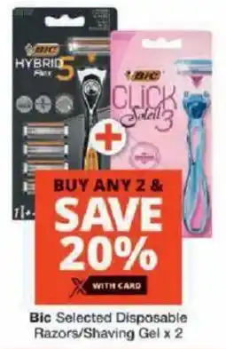 Checkers Bic Selected Disposable Razors/ Shaving Gel offer