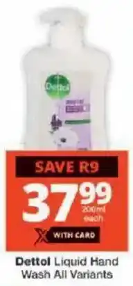 Checkers Dettol Liquid Hand Wash All Variants offer