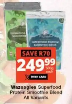 Checkers Wazoogles Superfood Protein Smoothie Blend All Variants offer