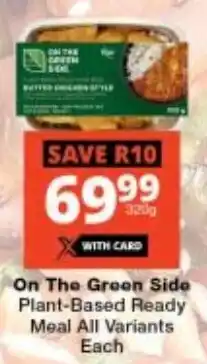 Checkers On The Green Side Plant-Based Ready Meal All Variants offer