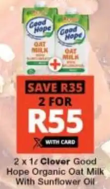 Checkers Clover Good Hope Organic Oat Milk With Sunflower Oil offer