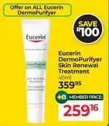 Dis-Chem Eucerin Dermo Purifyer Skin Renewal Treatment-40ml offer