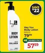 Dis-Chem Hey You Body Lotion-500ml offer