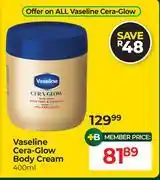Dis-Chem Vaseline Cera Glow Body Cream-400ml offer