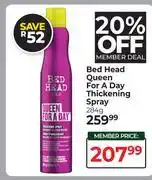 Dis-Chem Bed Head Queen For A Day Thickening Spray-284g offer