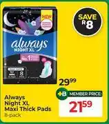 Dis-Chem Always Night XL Maxi Thick Pads 8 Pack offer