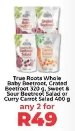 Food Lover's Market True Roots Whole Baby Beetroot, Grated Beetroot, Sweet & Sour Beetroot Salad or Curry Carrot Salad offer