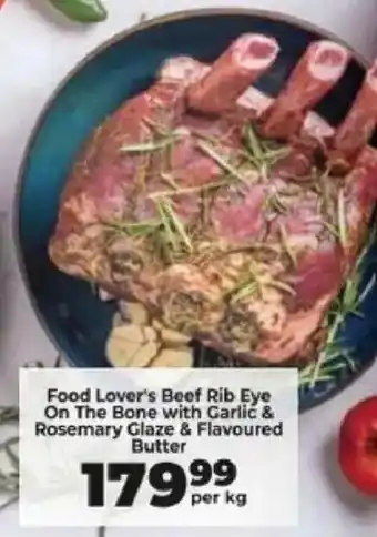 Food Lover's Market Food Lover's Beef Rib Eye On The Bone with Garlic & Rosemary Glaze & Flavoured Butter offer