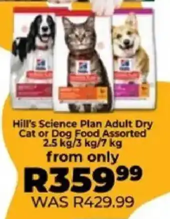 Food Lover's Market Hill's Science Plan Adult Dry Cat or Dog Food Assorted offer