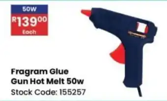 Africa Cash and Carry Fragram Glue Gun Hot Melt 50w offer