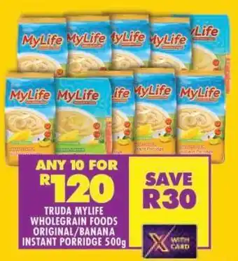 Shoprite TRUDA MYLIFE WHOLEGRAIN FOODS ORIGINAL/BANANA INSTANT PORRIDGE 500g offer
